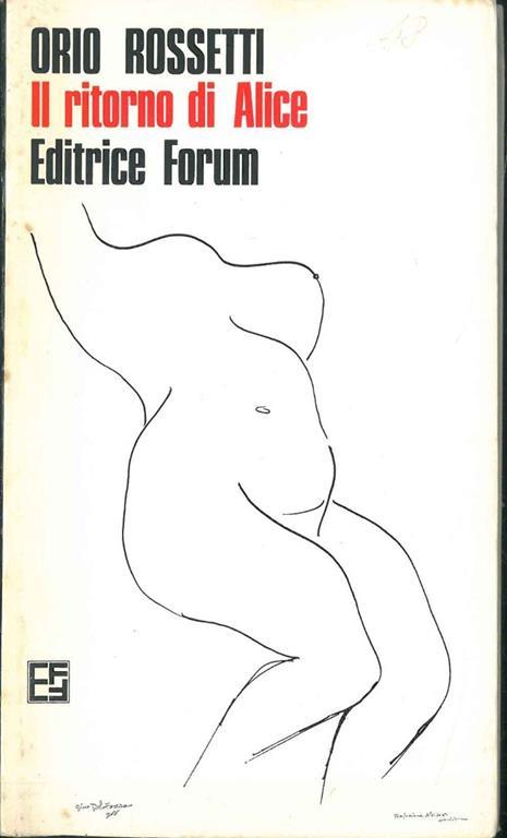 Il ritorno di Alice Introduzione di A. Brigliadori. Copia autografata - Orio Rossetti - copertina