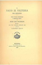 Il sacco di Volterra nel MCDLXXII, poesie storiche contemporanee e commentario inedito di Biagio Lisci volterrano tratto dal Cod. Vaticano Urbinate 1202 a cura di Lodovico Frati. Scelta di curiosità letterarie inedite o rare dal secolo XIII al XVII