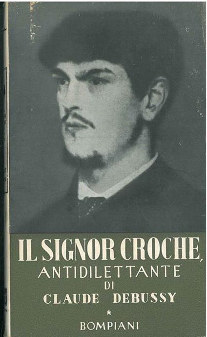 Il signor Croche di Claude Debussy (1901-1914). Versione integrale, introduzione e note di L. Cortese - Claude Debussy - copertina