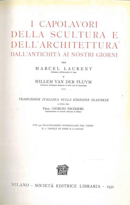 I capolavori della scultura e dell'architettura dall'antichità ai nostri giorni. Traduzione italiana sulla edizione olandese a cura di G. Nicodemi - Monique Laurent - copertina