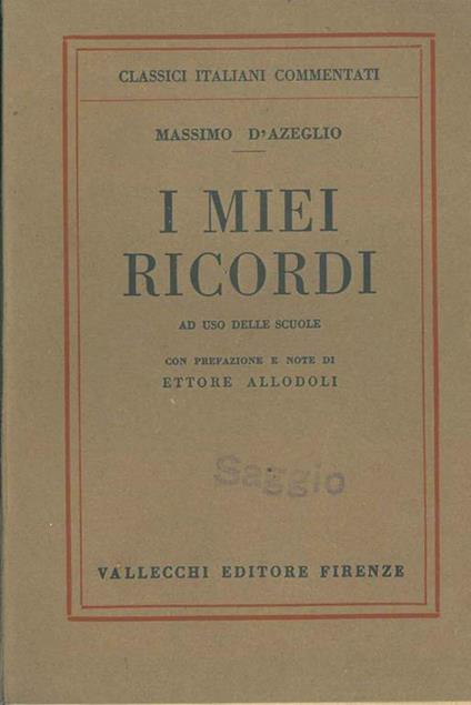 I miei ricordi ad uso delle scuole con prefazione e note di E. Allodoli - Massimo D'Azeglio - copertina