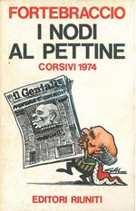 I nodi al pettine. Corsivi 1974 Prefazione di G. Napolitano Disegni di Gal