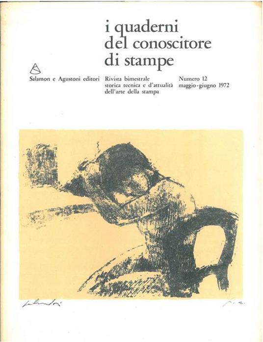 I quaderni del conoscitore di stampe. Rivista bimestrale storica, tecnica e d'attualità dell'arte della stampa. N. 12, 1972. Con una litografia originale di Antonietta Viganone - copertina