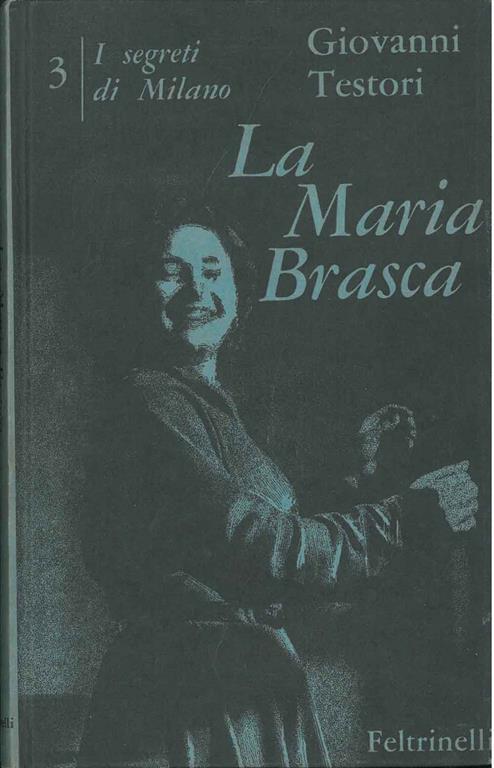 I segreti di Milano. III. La Maria Brasca - Giovanni Testori - copertina