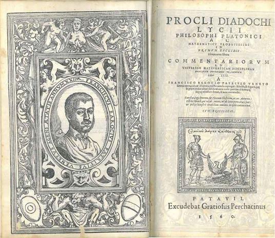 Procli Diadochi Lycii philosophi platonici ac mathematici probatissimi. In primum Euclidis Elementorum librum commentariorum ad universam mathematicam disciplinam principium eruditionis tradentium libri 4. A Francisco Barocio patritio Veneto summa op - Proclo - copertina