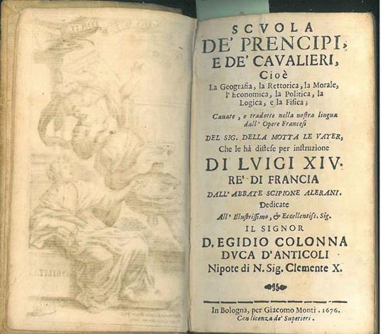 Scuola de' prencipi, e de' cavalieri, cioé la geografia, le rettorica, la morale, l'economica, la politica, la logica, e la fisica cavate, e tradotte nella nostra lingua dall'opere francesi del sig. della Motta Le Vayer, che le hà distese per instru  - copertina