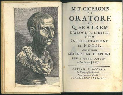 M.T. Ciceronis De Oratore Ad Q. Fratrem Dialogi, Seu Libri Iii, Cum Interpretatione Ac Notis, Quas in Usum Serenissimi Delphini Edidit Iacobus Proust, e Societate Iesu - copertina