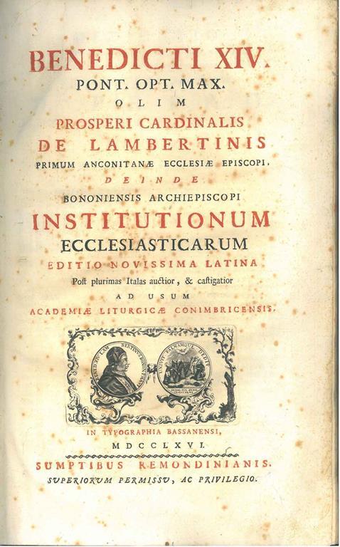 Benedicti XIV Pont. Opt. Max. olim Prosperi cardinalis De Lambertinis ... Institutionum ecclesiasticarum. Editio novissima latina post plurimas italas auctior, & castigatior ad usum Academiae liturgicae Conimbricensis. Legato assieme: Benedicti XIV P - copertina