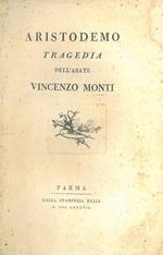 Aristodemo. Tragedia dell'Abate Vincenzo Monti
