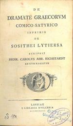 De dramate graecorum comico-satyrico, inprimis de Sosithei Lytiersa scripsit Henr. Carolus Abr. Eichstaedt artium magister