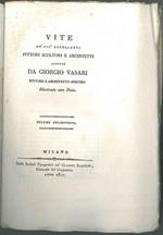 Vite de' più eccellenti pittori scultori e architetti scritte da Giorgio Vasari pittore e architetto aretino illustrate con note. Volume decimosesto