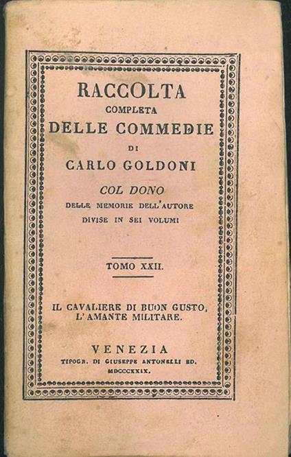 Raccolta completa delle commedie Tomo XXII. Il cavaliere di buon gusto, L'amante militare - Carlo Goldoni - copertina