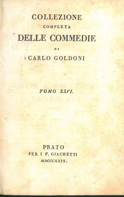 I due gemelli veneziani. La sposa persiana. Ircana in Julfa. Ircana in Ispaan. Collezione completa delle commedie di Carlo Goldoni, Tomo XXVI - Carlo Goldoni - copertina