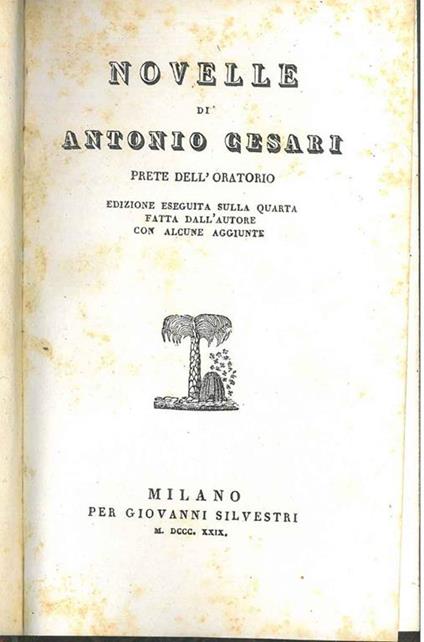 Novelle di Antonio Cesari prete dell'oratorio. Edizione eseguita sulla quarta fatta dall'autore con alcune aggiunte - Antonio Cesari - copertina