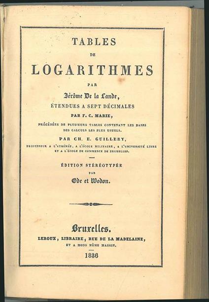 Tables de Logarithmes, par JérÃ´me De La Lande, étendues à sept décimales, par F.C. Marie, précédées de plusieurs tables...par Guillery - copertina