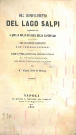 Del bonificamento del lago di Salpi coordinato a quello della pianura della capitanata. Delle opere eseguite e dei vantaggi ottenuti. Dell'applicazione del metodo stesso al bonificamento del bacino inferiore del Volturno