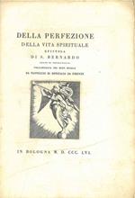 Della perfezione della vita spirituale. Epistola di S. Bernardo volgarizzata nel buon secolo da Nannuccio di Bonifacio da Firenze