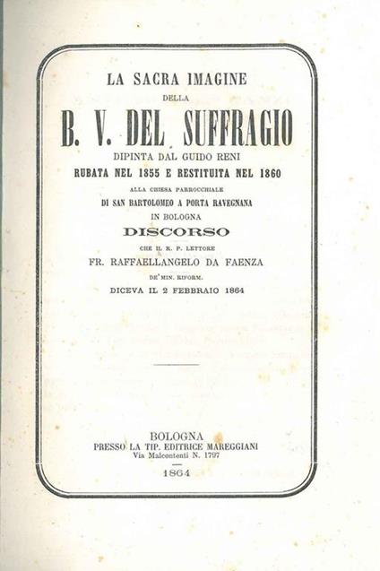 La sacra immagine della B. V. del Suffragio dipinta dal Guido Reni rubata nel 1855 e restituita nel 1860 alla chiesa parrocchiale di San Bartolomeo a Porta Ravegnana in Bologna - copertina