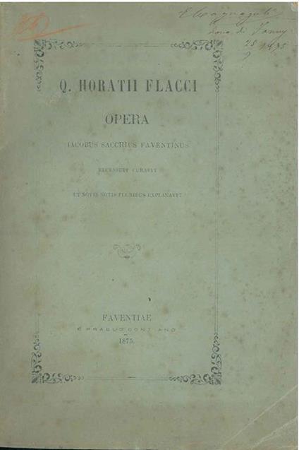 Q. Horatii Flacci opera Jacobus Sacchius Faventinus recensuit curavit et novis notis pluribus explanavit - copertina