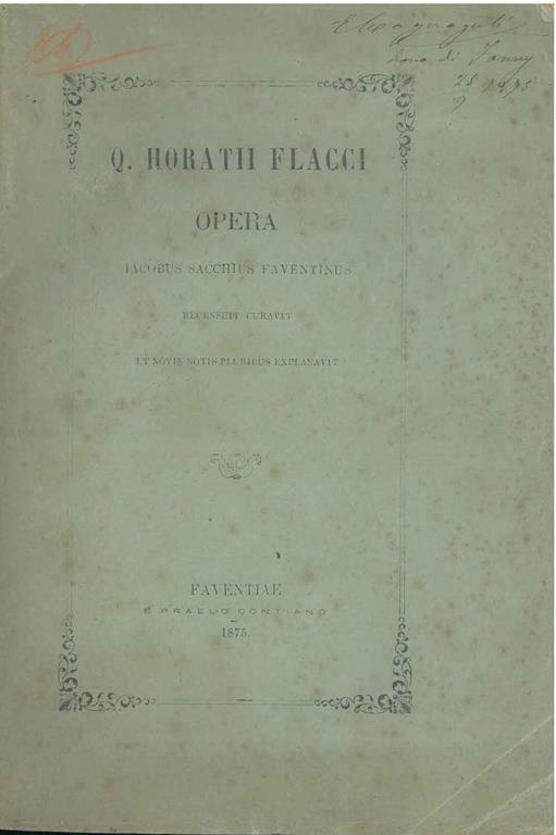 Q. Horatii Flacci opera Jacobus Sacchius Faventinus recensuit curavit et novis notis pluribus explanavit - copertina