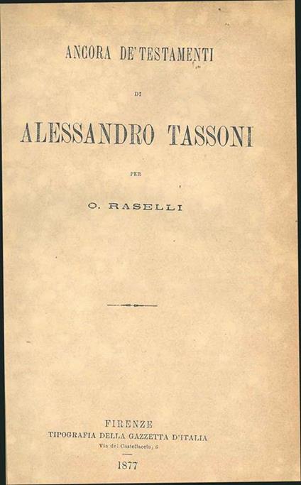 Ancora de' testamenti di Alessandro Tassoni. Estratto - O. Raselli - copertina