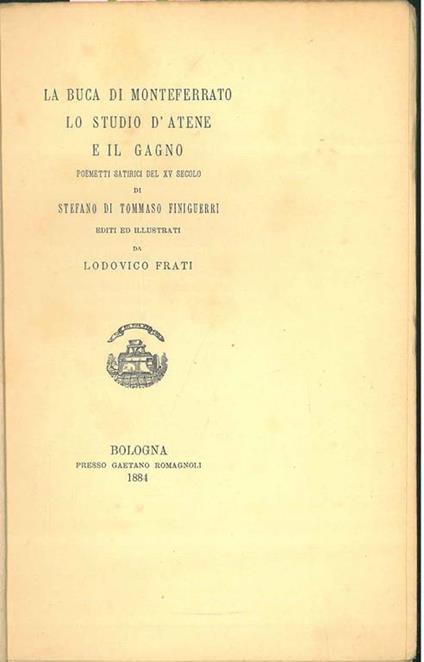La buca di Monferrato, Lo studio d'Atene e Il Gagno, poemetti satirici del XV secolo, editi ed illustrati da Lodovico Frati - copertina