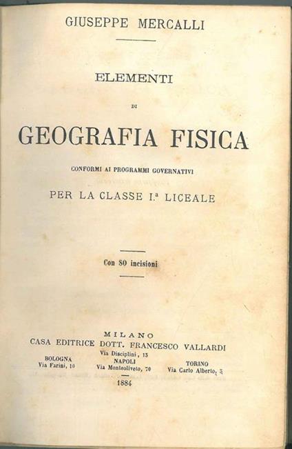 Elementi di geografia fisica conformi ai programmi governativi per la classe 1* liceale. Legato assieme: Nozioni di meccanica , astronomia e chimica , Torino, Utet 1876 - Giuseppe Mercalli - copertina