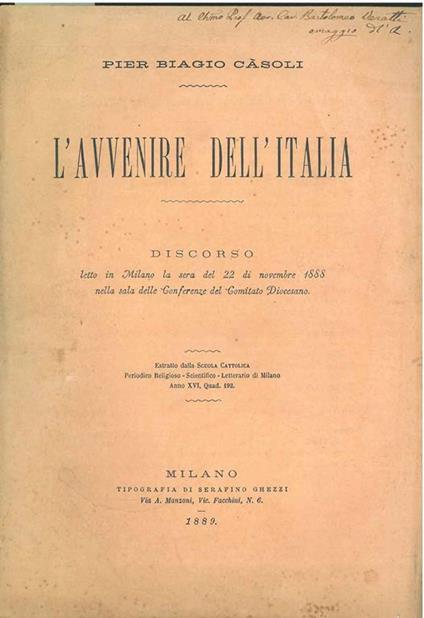 L' avvenire dell'Italia. Dirsorso letto in Milano la sera del 22 novembre 1888 nella sala delle Conferenze del Comitato Diocesano - Pier Biagio Casoli - copertina