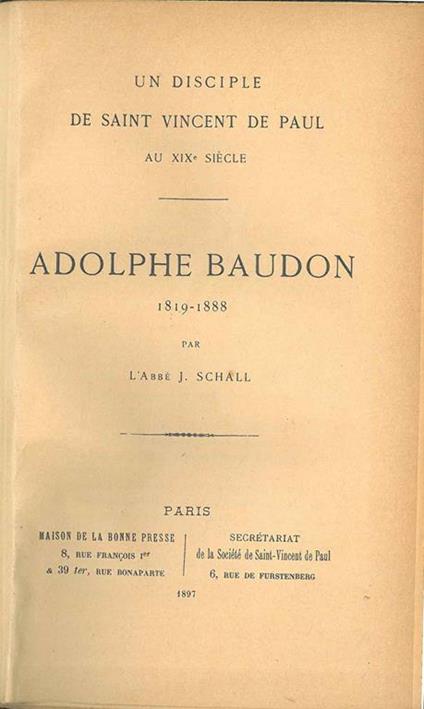 Un disciple de Saint Vincent de Paul au XIX* siécle. Adolphe Baudon 1819-1888 - J. Schall - copertina