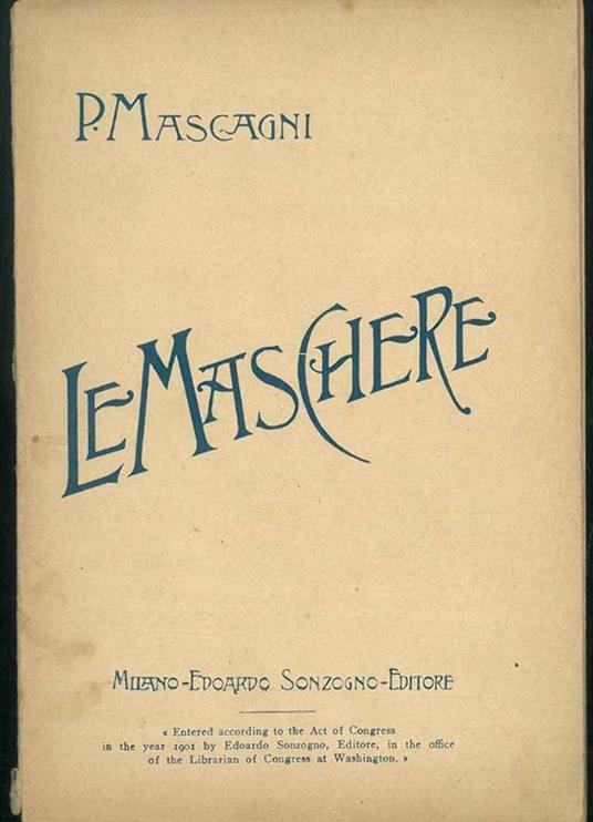 Le Maschere. Commedia lirica e giocosa in tre atti. Soggetto di Luigi Illica - Pietro Mascagni - copertina