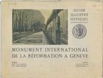 Monument international de la réformation a Genéve. Guide Illustré Officiel