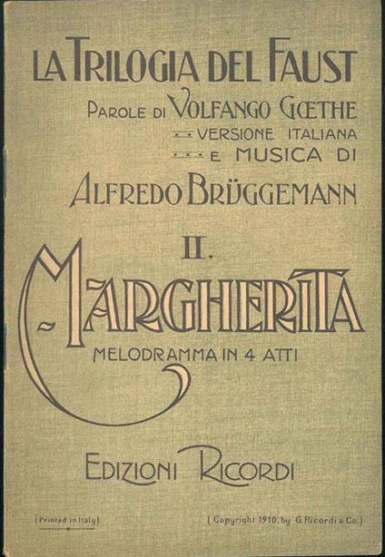 La Trilogia del Faust. II: Margherita, melodramma in quattro atti. Versione italiana e musica di A. Bruggemann - Johann Wolfgang Goethe - copertina