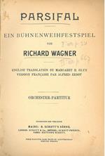 Parsifal. Ein Buhnenweihfestspiel von Richard Wagner. Orchester - Partitur English Translation by Margaret H. Glyn Version Française par Alfred Ernst