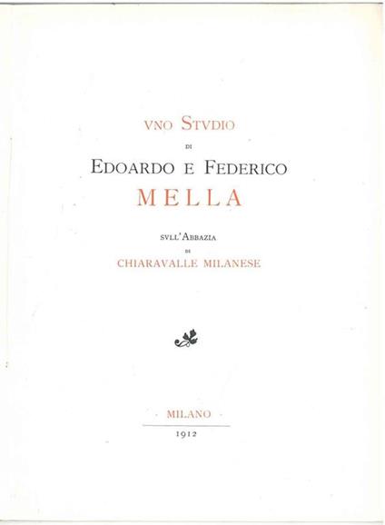 Uno studio sull'abbazia di Chiaravalle milanese. Per le nozze Arborio-Mella - Bazzero-Mattei - Edoardo Mella - copertina