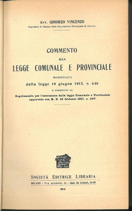 Commento alla legge comunale e provinciale modificata dalla legge 19 giugno 1913, n. 640 e commento al Regolamento per l'esecuzione della legge Comunale e Provinciale approvato con R.D. 12 febbraio 1911, n. 297 - Vincenzo Ghiorzo - copertina