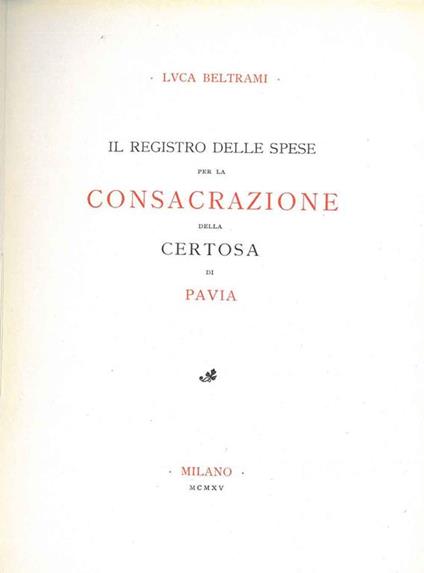 Il registro delle spese per la consacrazione della Certosa di Pavia. Per le nozze Majno-Bernstein - Luca Beltrami - copertina