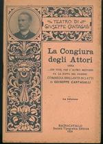 La congiura degli attori ossia... chi vuol far l'altrui mestiere fa la zuppa nel paniere. Commedia brillante in 2 atti