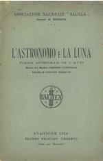 L' astronomo e la luna. Fiaba musicata in 3 atti. Associazione nazionale 