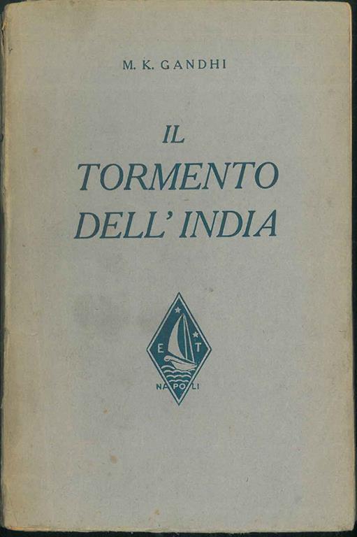 Il Tormento dell'India. Unica traduzione italiana, con prefazione di N. Send - Mohandas Karamchand Gandhi - copertina