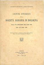 Cenni storici della Società Agraria di Bologna dalla sua istituzione nell'anno 1807 fino all'anno 1930