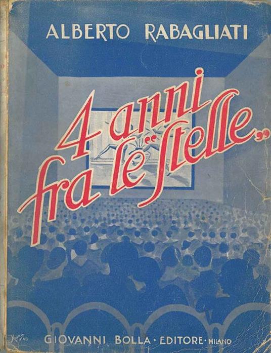 Quattro anni fra le "stelle". Aneddoti e impressioni. Con una fotografia dell'autore e 10 tavole f.t - Alberto Rabagliati - copertina