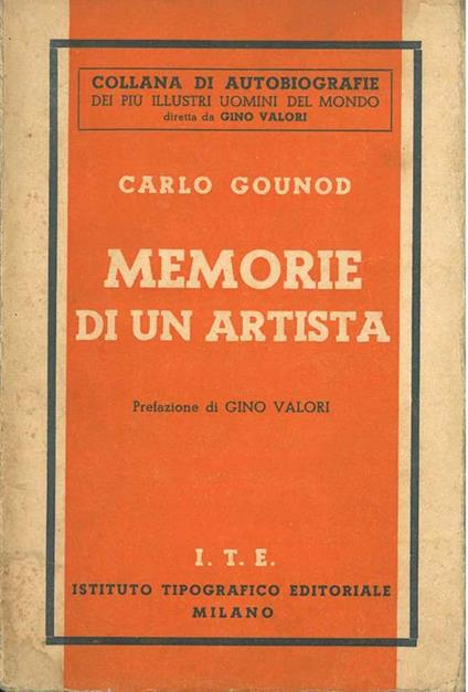 Memorie di un artista. Prefazione di G. Valori - Carlo Gounod - copertina