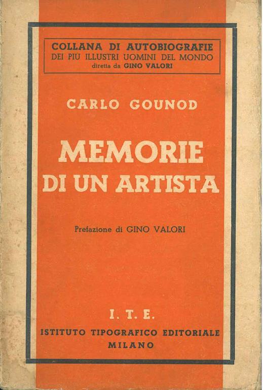 Memorie di un artista. Prefazione di G. Valori - Carlo Gounod - copertina