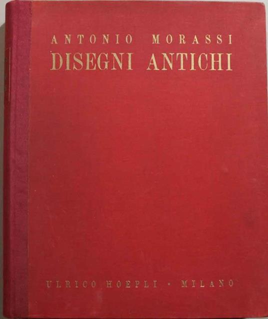 Disegni antichi dalla Collezione Rasini in Milano - Antonio Morassi - copertina