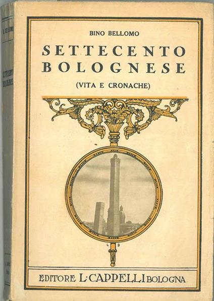 Settecento bolognese (vita e cronache) - Bino Bellomo - copertina