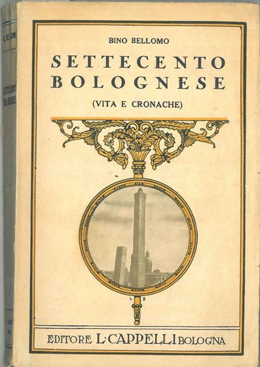 Settecento bolognese (vita e cronache) - Bino Bellomo - copertina