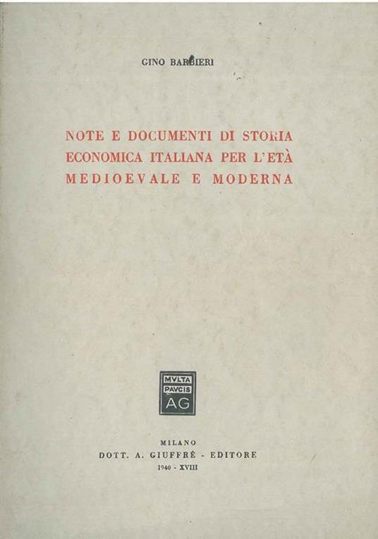Note e documenti di storia economica italiana per l'età medioevale e moderna - Gino Barbieri - copertina