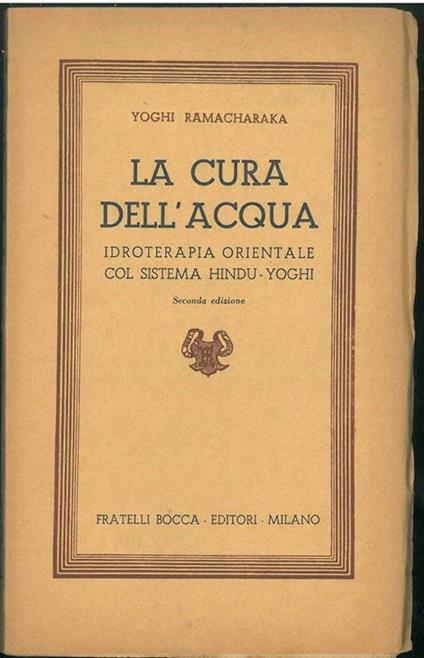 La cura dell'acqua. Idroterapia orientale col sistema hindu-yoghi - Yogi Ramacharaka - copertina
