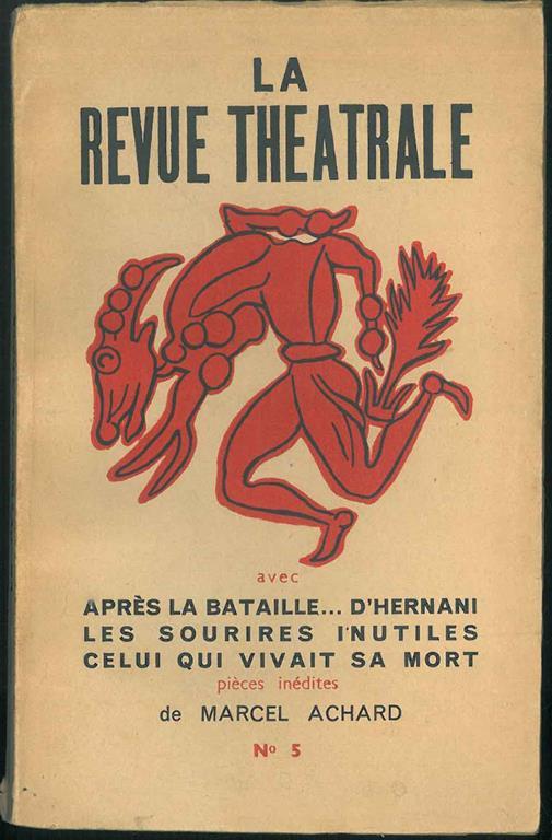 La Revue Theatrale avec Aprés la bataille ... d'Hernani les sourires l'inutiles celui qui vivait sa mort. Piéces inédites - Marcel Achard - copertina