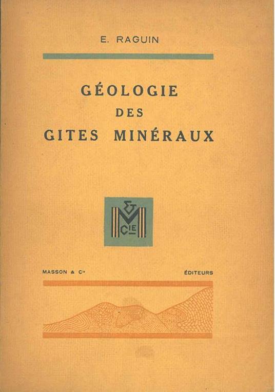 Géologie des gites minéraux - Eugéne Raguin - copertina